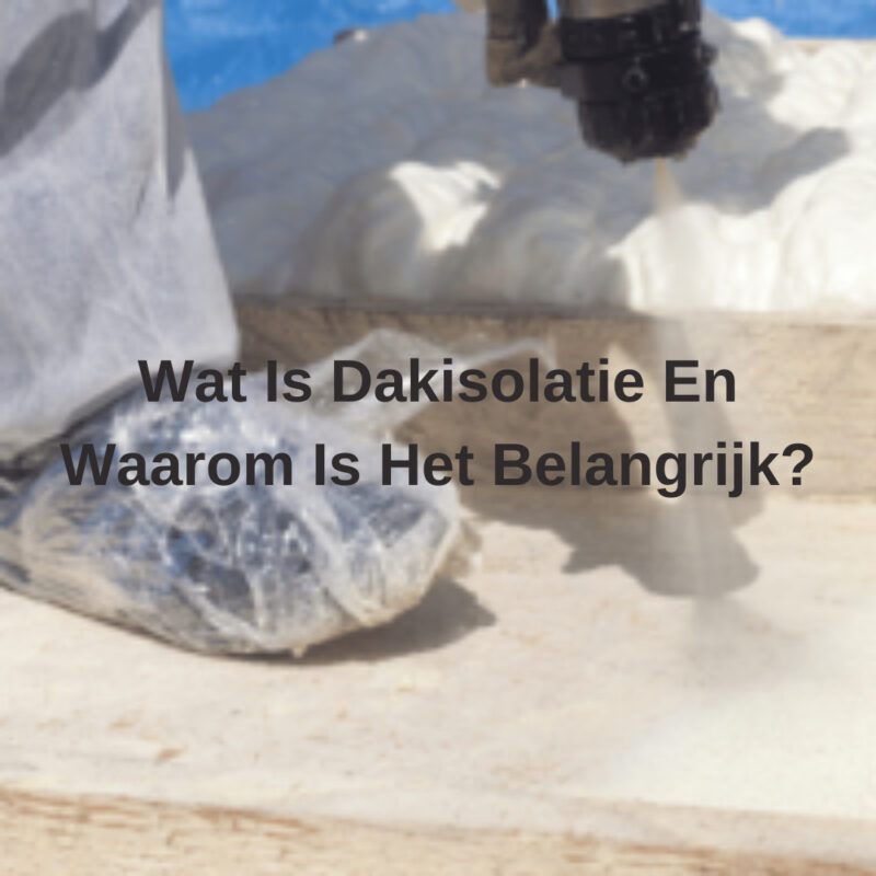 Wat Is Dakisolatie En Waarom Is Het Belangrijk